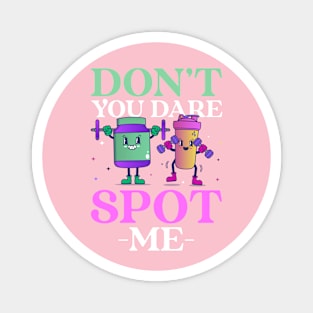 Don't Spot Me Girl Fitness Workout Gym Magnet